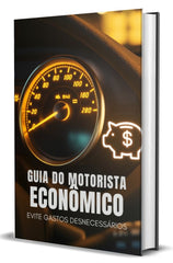 GUIA DO MOTORISTA ECONÔMICO: EVITE GASTOS DESNECESSÁRIOS